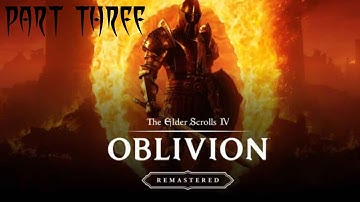 Oblivion Remaster Full Playthrough Part 3 Blind First Time in New Tamriel!