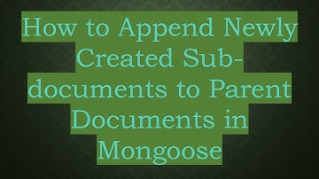 How to Append Newly Created Sub-documents to Parent Documents in Mongoose