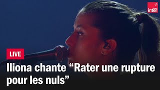 Rater Une Rupture Pour Les Nuls - Iliona En Live