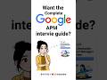 Want the complete Google APM interview guide thewodm