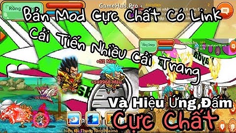 Bản mod ngọc rồng hiệu ứng đấm cực chất siêu phê