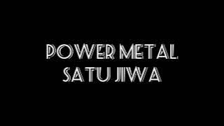 POWER METAL - SATU JIWA (LIRIK)