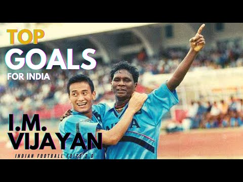 I.M.Vijayan - Top Goals