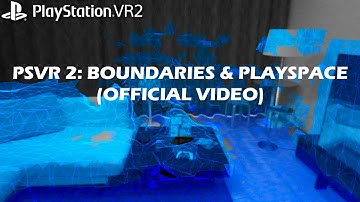 PSVR2: Adjusting Play Space Area & Boundaries (OFFICIAL VIDEO)