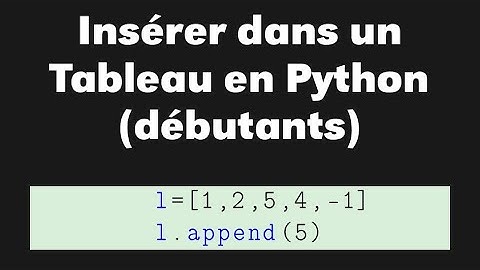 Insérer un élément dans un tableau (en Python par exemple) pour débutants