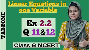 Linear Equations in one variable | Chapter 2 | Q no 11&12 | Class 8 NCERT | Class 8 Maths | Ex 2.2