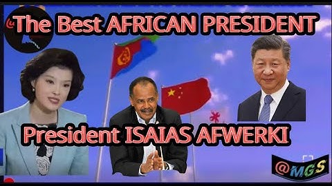 MGS Content: President Isaias Afwerki Interview with CCTV.