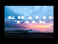 khalid - Talk (Lyrics)
