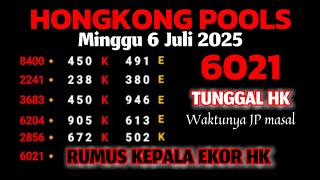 PREDIKSI HK POOLS MINGGU 6 JULI 2025 | RUMUS KEPALA EKOR HK | TUNGGAL HK