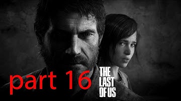 The Last Of Us Walkthrough Part 16 Let