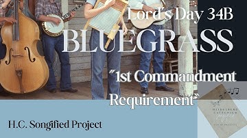 34B: 🎻 1st Commandment Requirement | Bluegrass Song from the Heidelberg Catechism