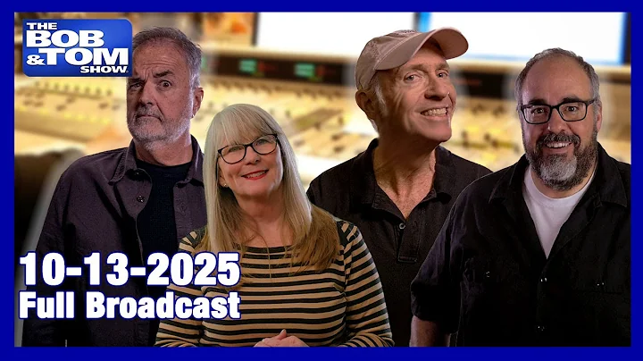 The Bob & Tom Show, October 13, 2025