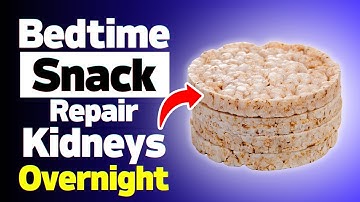 Top 7 Bedtime Snacks That  LOWER Creatinine Levels Fast & Detox Your Kidneys Overnight