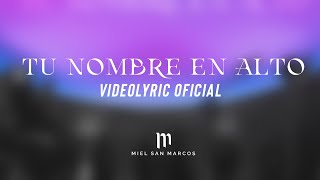 Video thumbnail of "TU NOMBRE EN ALTO - VideoLyric Oficial - Miel San Marcos"