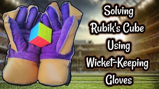 CHALLENGE - Solving Rubik&#39;s Cube Using Wicket-Keeping Gloves | Splendid Shri