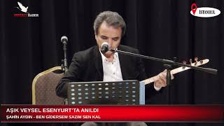 Şahin Aydın - Ben Gidersem Sazım Sen Kal (Konser)