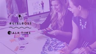 #GIRLBOSS TALKTIME - ep5
