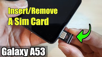 Samsung Galaxy A53: How to Insert/Remove A Sim Card