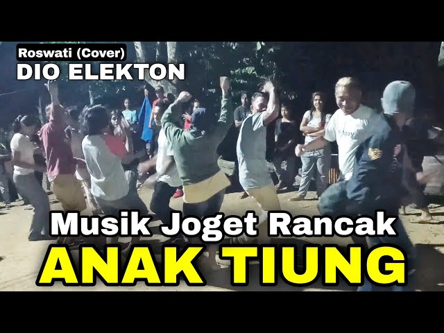 ANAK TIUNG || MUSIK JOGET PALING RANCAK - ROSWATI (DIO ELEKTON) NEW VERSI 2021 class=