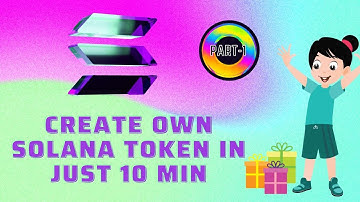 CREATE OWN SOLANA TOKEN IN JUST 10 MIN -- (part -1)