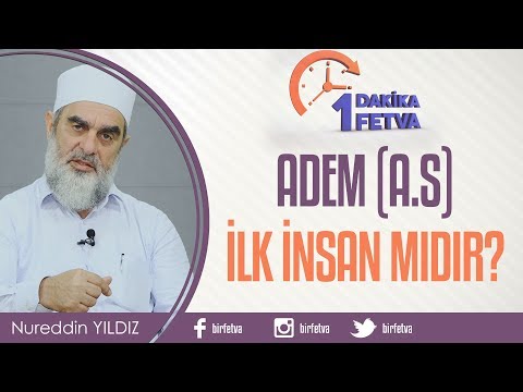 Adem (a.s) ilk insan mıdır? / Birfetva - Nureddin YILDIZ