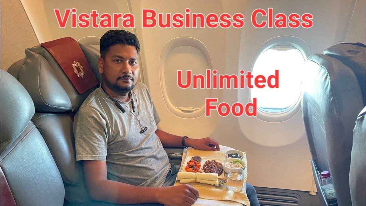 Vistara Business Class Review Unlimited free Food and Seat New