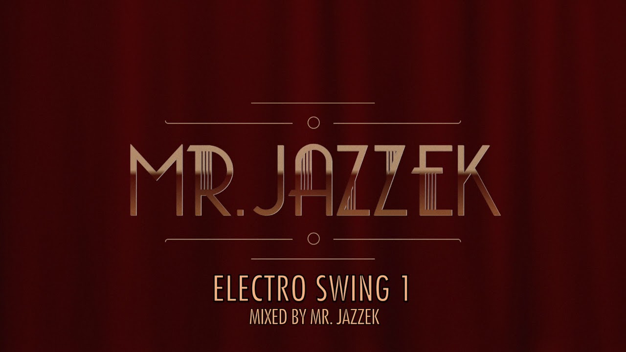 ELECTRO SWING 1 - Mr. Jazzek (Mix)