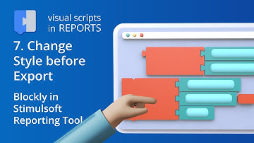 Google Blockly in Stimulsoft Reporting Tools. Change Style before Export [2021].