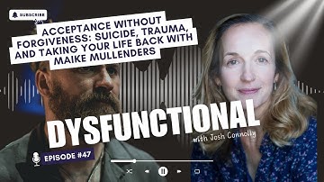 Acceptance Without Forgiveness: Suicide, Trauma, and Taking Your Life Back with Maike Mullenders