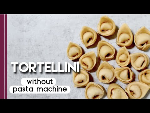 How to make Tortellini from scratch without pasta machine