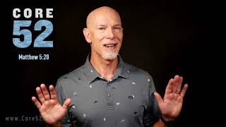 Core52, Lesson 19: Morality (Matthew 5:20)