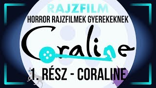 Coraline - Horror rajzfilmek gyerekeknek [RAJZFILM] 1. rész