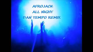 AFROJACK   ALL NIGHT   DAN TEMPO REMIX