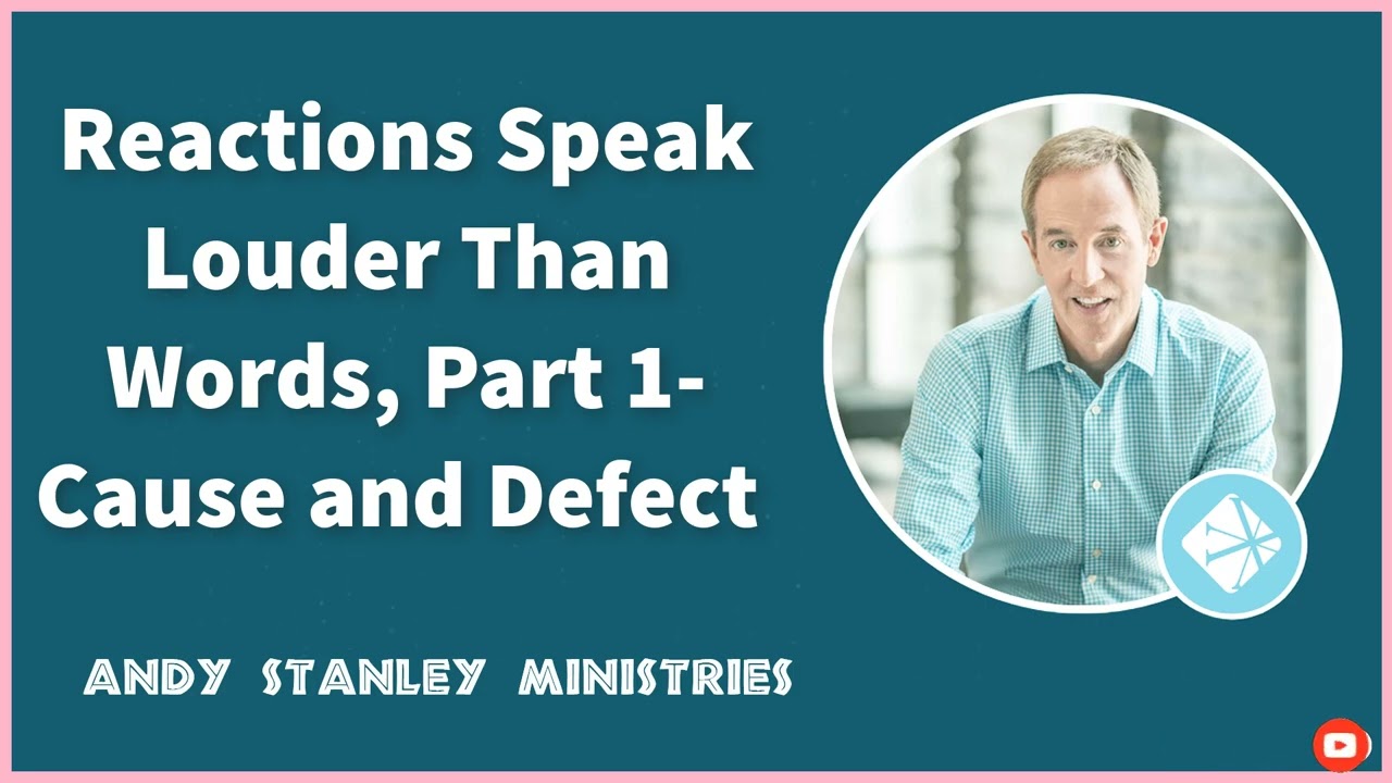 Andy Stanley Ministries ----Reactions Speak Louder Than Word.