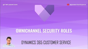What are the security roles within Microsoft Dynamics 365 Customer Service Omnichannel application?