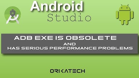 Solved:  adb failed to install - adb exe is obsolete and has serious performance problems Solution 2