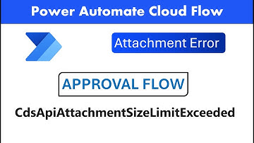 Power Automate Approvals Attachment File Size Limit Error
