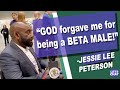 "God forgave me for being a BETA MALE!" - Jesse Lee Peterson | LET'S CHAT