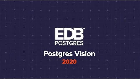 A Message from our CEO on Postgres Vision 2020