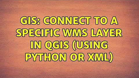 GIS: Connect to a specific WMS layer in QGIS (using Python or XML) (2 Solutions!!)