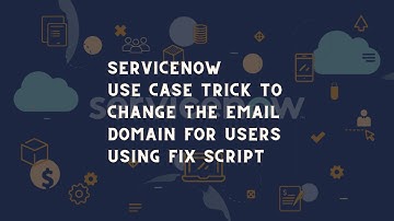 ServiceNow Use Case to update the email domain for users | ServiceNow tips and tricks | ServiceNow
