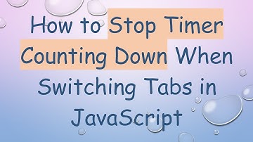 How to Stop Timer Counting Down When Switching Tabs in JavaScript