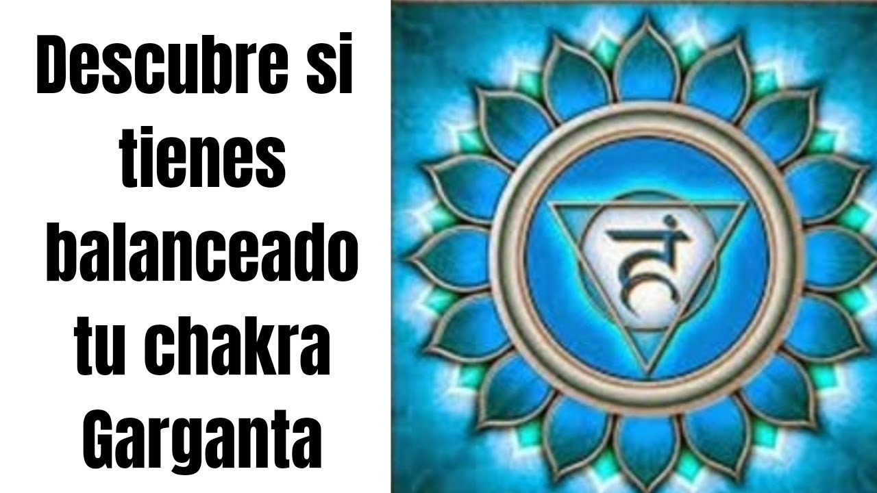 Descubre si tienes bloqueado tu chakra garganta YouTube
