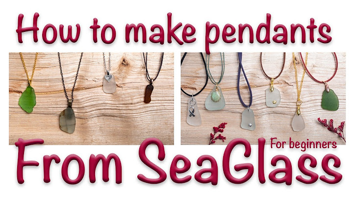 Making pendants from sea glass - sea glass tutorial - Part-1