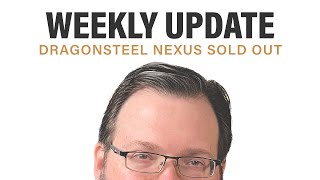 Dragonsteel Nexus Sold Out Weekly Update