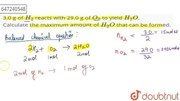 3.0 g of H_(2) reacts with 29.0 g of O_(2) to yield H_(2)O. Calculate the maximum amount of H_(2...