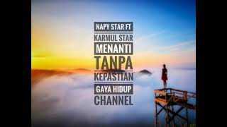 Napy Star Ft Karmul Star || Menanti tampa kepastian(official music)