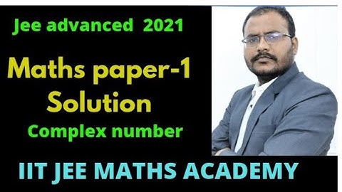 jee advanced 2021 | complex number |  math |   paper 1 | RS SIR | IIT JEE MATHS ACADEMY