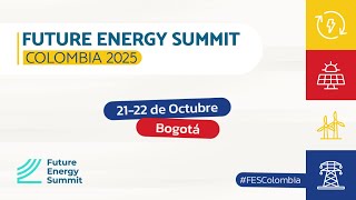 Future Energy Summit Colombia 2025 - Día 1