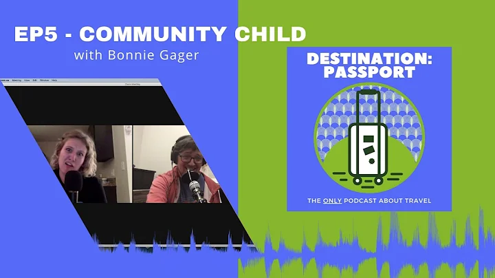Destination Passport E5 - Community Child (w/ Bonnie Gager)